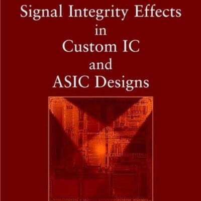 Signal Integrity Effects in Custom IC and ASIC Designs