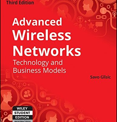 ADVANCED WIRELESS NETWORKS, 3ED: TECHNOLOGY AND BUSINESS MODELS