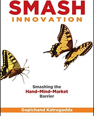 Smash Innovation Smashing the Hand-Mind-Market Barrier, 2ed | e