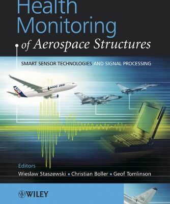 Health Monitoring of Aerospace Structures: Smart Sensor Technologies and Signal Processing