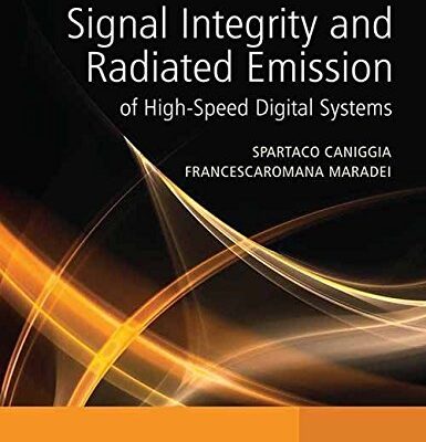 SIGNAL INTEGRITY AND RADIATED EMISSION OF HIGH SPEED DIGITAL SYSTEMS