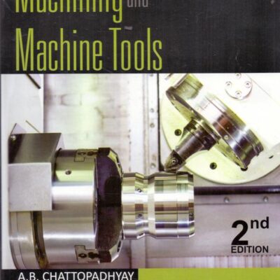 Machining and Machine Tools, 2ed, w/cd | e