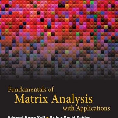 FUNDAMENTALS OF MATRIX ANALYSIS WITH APPLICATIONS