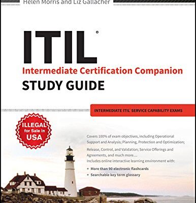 ITIL INTERMEDIATE CERTIFICATION COMPANION STUDY GUIDE: INTERMEDIATE ITIL SERVICE CAPABILITY EXAMS