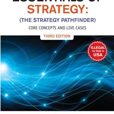 ESSENTIALS OF STRATEGY : CORE CONCEPTS AND LIVE CASES, 3ED