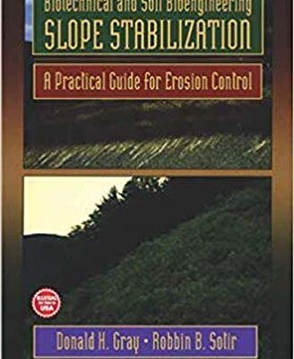 Biotechnical and Soil Bioengineering Slope Stabilization: A Practical Guide for Erosion Control