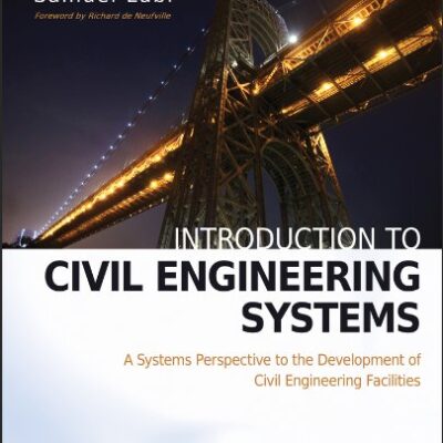 Introduction to Civil Engineering Systems: A Systems Perspective to the Development of Civil Engineering Facilities