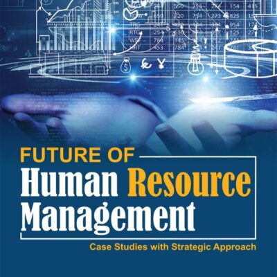 Future of Human Resource Management : Case Studies with Strategic Approach