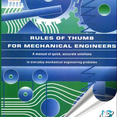 Rules Of Thumb For Mechanical Engineers A Manual Of Quick Accurate Solutions To Everyday Mechanical Engineering Problems (Pb 2008)