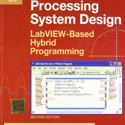 DIGITAL SIGNAL PROCESSING: SYSTEM LEVEL DESIGN USING LABVIEW, 2ND EDITION