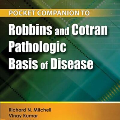 POCKET COMPANION TO ROBBINS & COTRAN PATHOLOGIC BASIS OF DISEASE : FIRST SOUTH ASIA EDITION