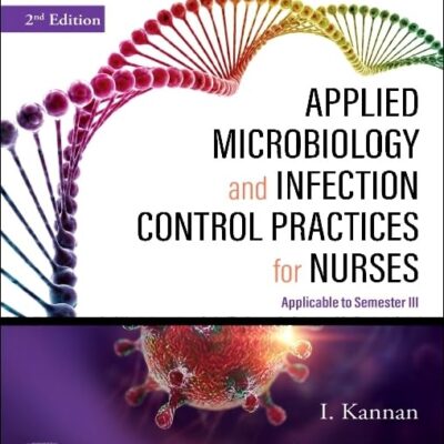 Applied Microbiology And Infection Control Practices For Nurses Applicable To Semester Iii With Access Code 2Ed (Pb 2023)