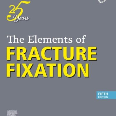 The Elements of Fracture Fixation, 5e