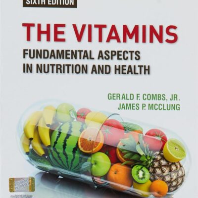 The Vitamins Fundamental Aspects In Nutrition And Health 6Ed (Pb 2023)