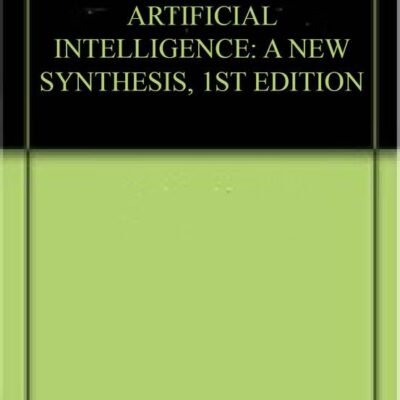 ARTIFICIAL INTELLIGENCE: A NEW SYNTHESIS, 1ST EDITION