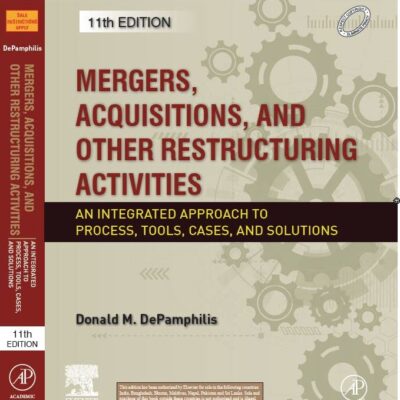 Mergers, Acquisitions, and Other Restructuring Activities: An Integrated Approach to Process, Tools, Cases, and Solutions, 11ed