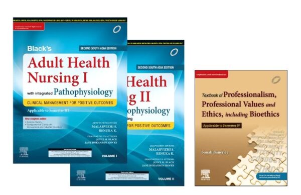 Black’s Adult Health Nursing I & II: Clinical Management for Positive Outcomes, Second South Asia Edition & Text Book of Professionalism, Professional Values and Ethics, including Bioethics 1e