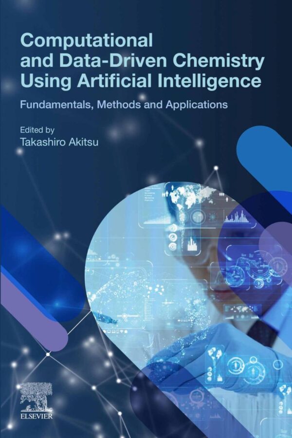Computational and Data-Driven Chemistry Using Artificial Intelligence: Fundamentals, Methods and Applications