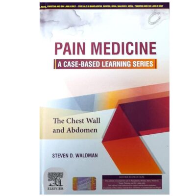 PAIN MEDICINE A CASE BASED LEARNING SERIES THE CHEST WALL AND ABDOMEN (HB 2025)