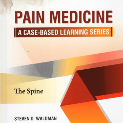 PAIN MEDICINE A CASE BASED LEARNING SERIES THE SPINE (HB 2025)