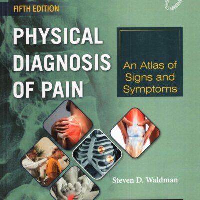 PHYSICAL DIAGNOSIS OF PAIN AN ATLAS OF SIGNS AND SYMPTOMS 5ED (HARDBACK - 2025)