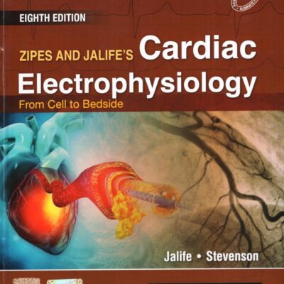 ZIPES AND JALIFES CARDIAC ELECTROPHYSIOLOGY FROM CELL TO BEDSIDE 8ED (HB 2024)
