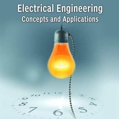 Electrical Engineering: Concepts and Applications, 1st Edition