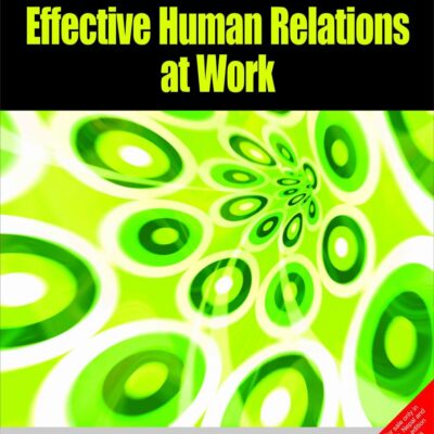 EFFECTIVE HUMAN RELATIONS AT WORK