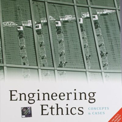 Engineering Ethics: Concepts & Cases, 4th Edition