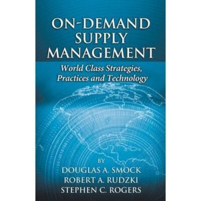 On-Demand Supply Management : World Class Strategies, Practices And Technology