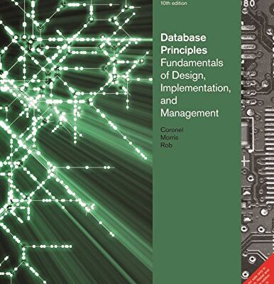 Database Principles: Fundamentals of Design, Implementation and Management, 10th Edition
