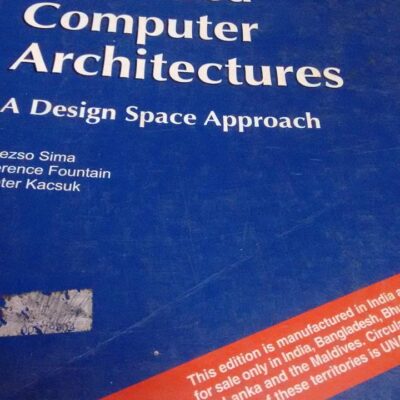 ADVANCED COMPUTER ARCHITECTURES: A DESIGN SPACE APPROACH