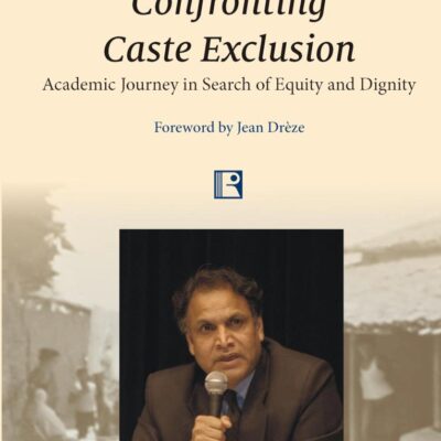 CONFRONTING CASTE EXCLUSION: ACADEMIC JOURNEY IN SEARCH OF EQUITY AND DIGNITY