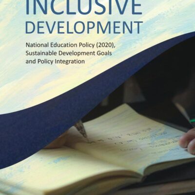 A ROADMAP FOR INCLUSIVE DEVELOPMENT: NATIONAL EDUCATION POLICY (2020), SUSTAINABLE DEVELOPMENT GOALS AND POLICY INTEGRATION