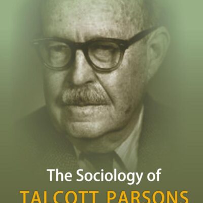 THE SOCIOLOGY OF TALCOTT PARSONS