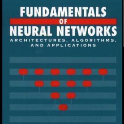 Fundamentals of Neural Networks: Architectures, Algorithms and Applications