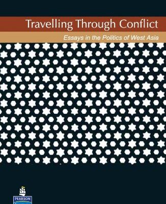 Travelling Through Conflict: Essays on the Politics of West Asia