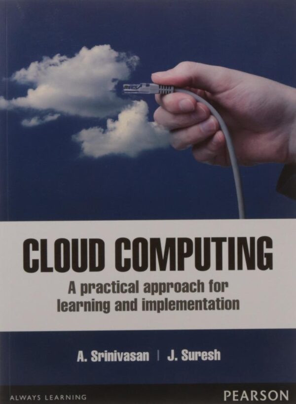 Cloud Computing: A Practical Approach for Learning and Implementation