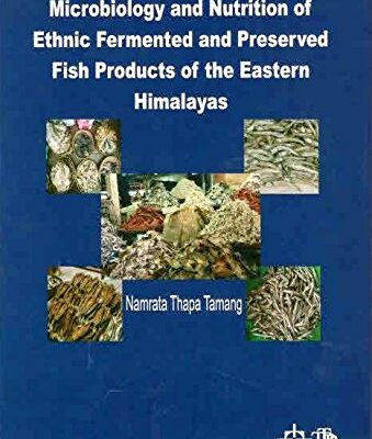 Microbiology and Nutrition of Ethnic Fermented and Preserved Fiosh Products of the Eastern Himals