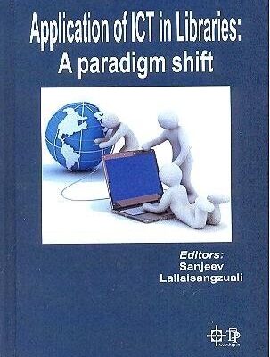 Application of ICT in Libraries: A Paradigm Shift