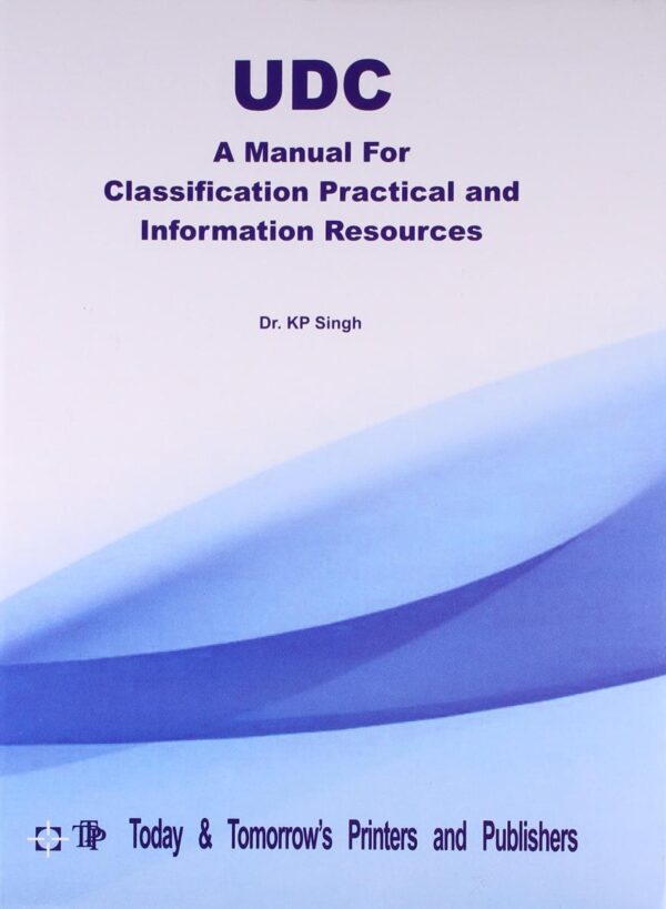 UDC: A Manual for Classification Practical and Information Resources