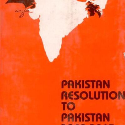 Pakistan Resolution to Pakistan 1940-1947: A Selection of Documents Presenting the Case for Pakistan
