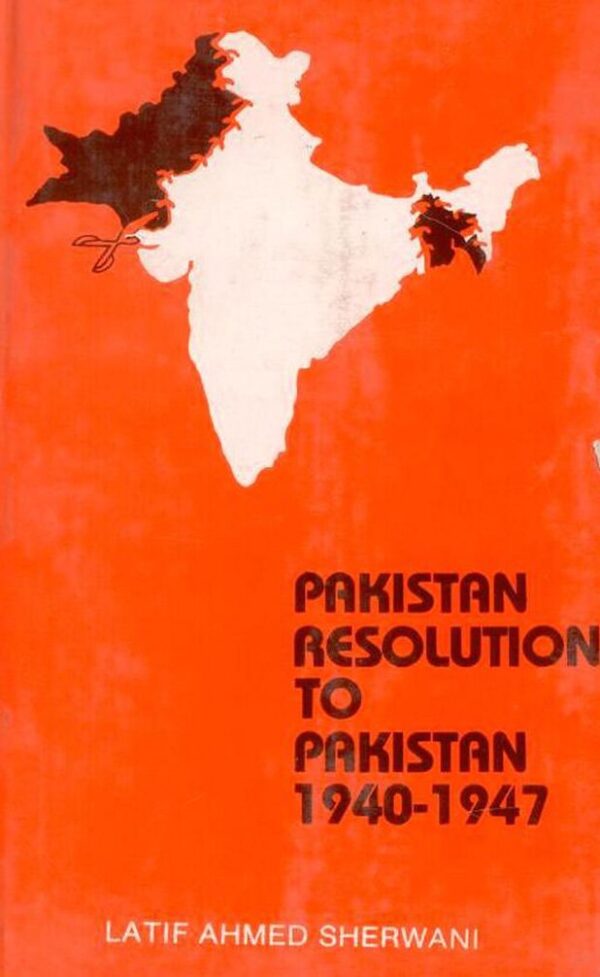 Pakistan Resolution to Pakistan 1940-1947: A Selection of Documents Presenting the Case for Pakistan
