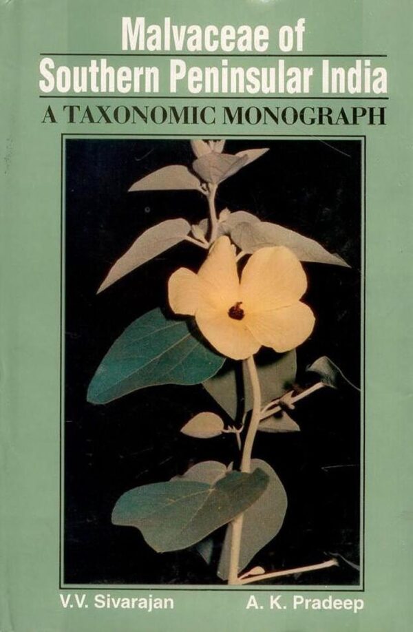 Malvaceae of Southern Peninsular India: A Taxonomic Monograph