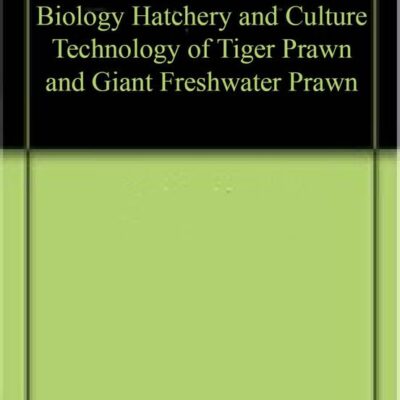 Biology Hatchery and Culture Technology of Tiger Prawn and Giant Freshwater Prawn