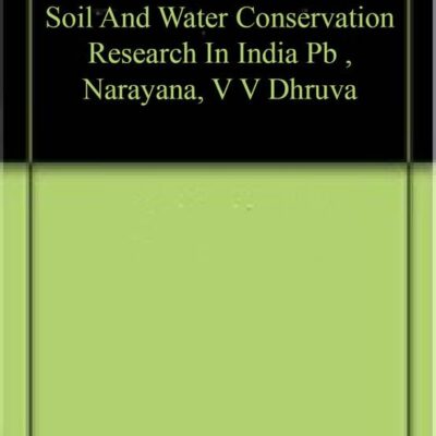 Soil And Water Conservation Research In India Pb , Narayana, V V Dhruva
