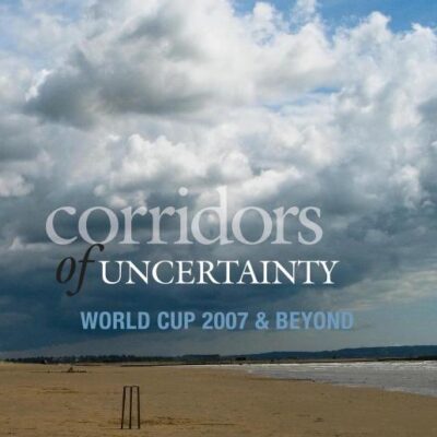 Corridors Of Uncertainty: World Cup 2007 & Beyond