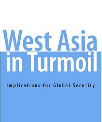 West Asia in Turmoil: Implications for Global Security