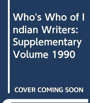 Who`s Who of Indian Writers: Supplementary Volume : 1990