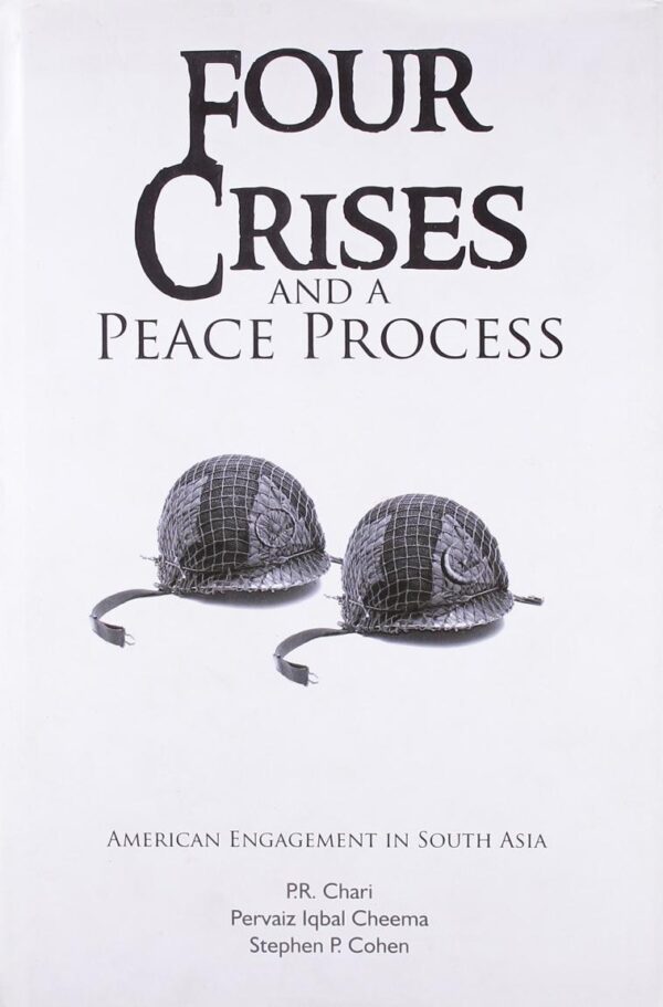 Four Crises And A Peace Process: American Engagement In South Asia